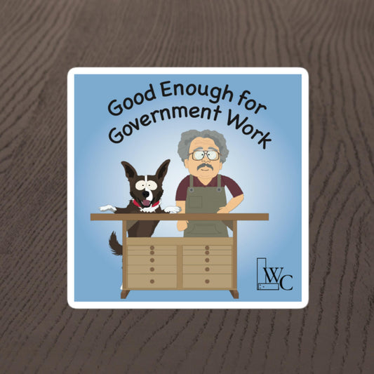 Good Enough for Government Work Sticker